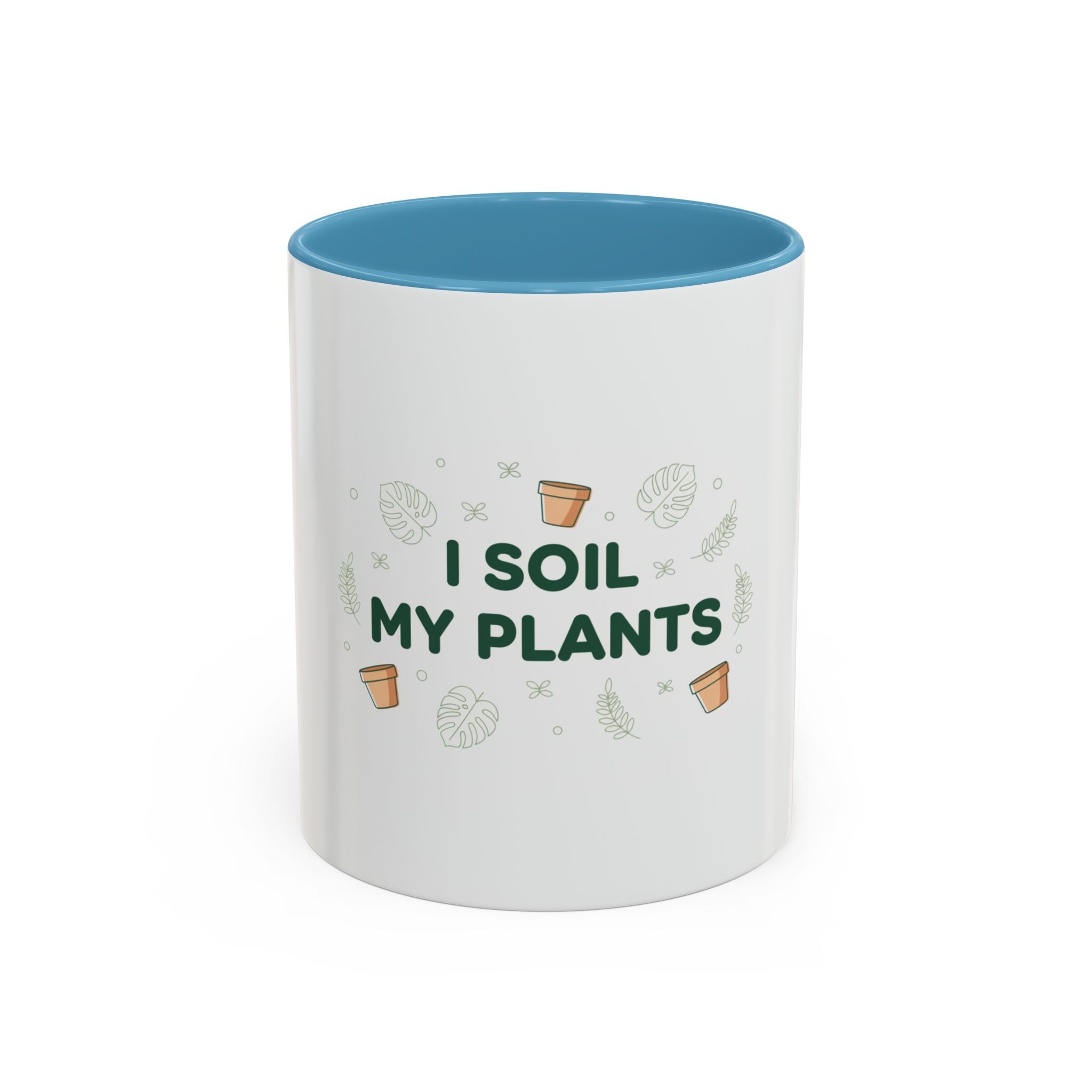 I Soil My Plants Coffee Mug — Funny Plant Lover Accent Mug (11/15oz)