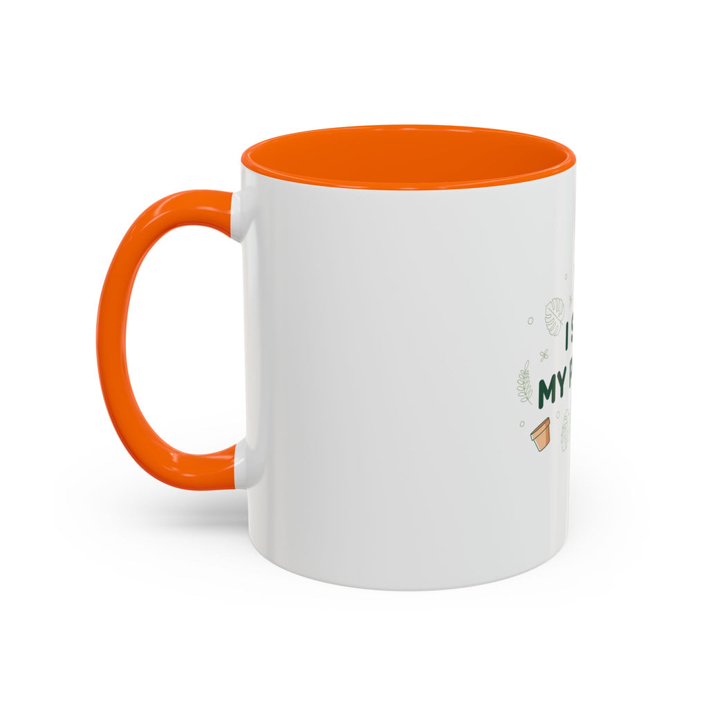 I Soil My Plants Coffee Mug — Funny Plant Lover Accent Mug (11/15oz)
