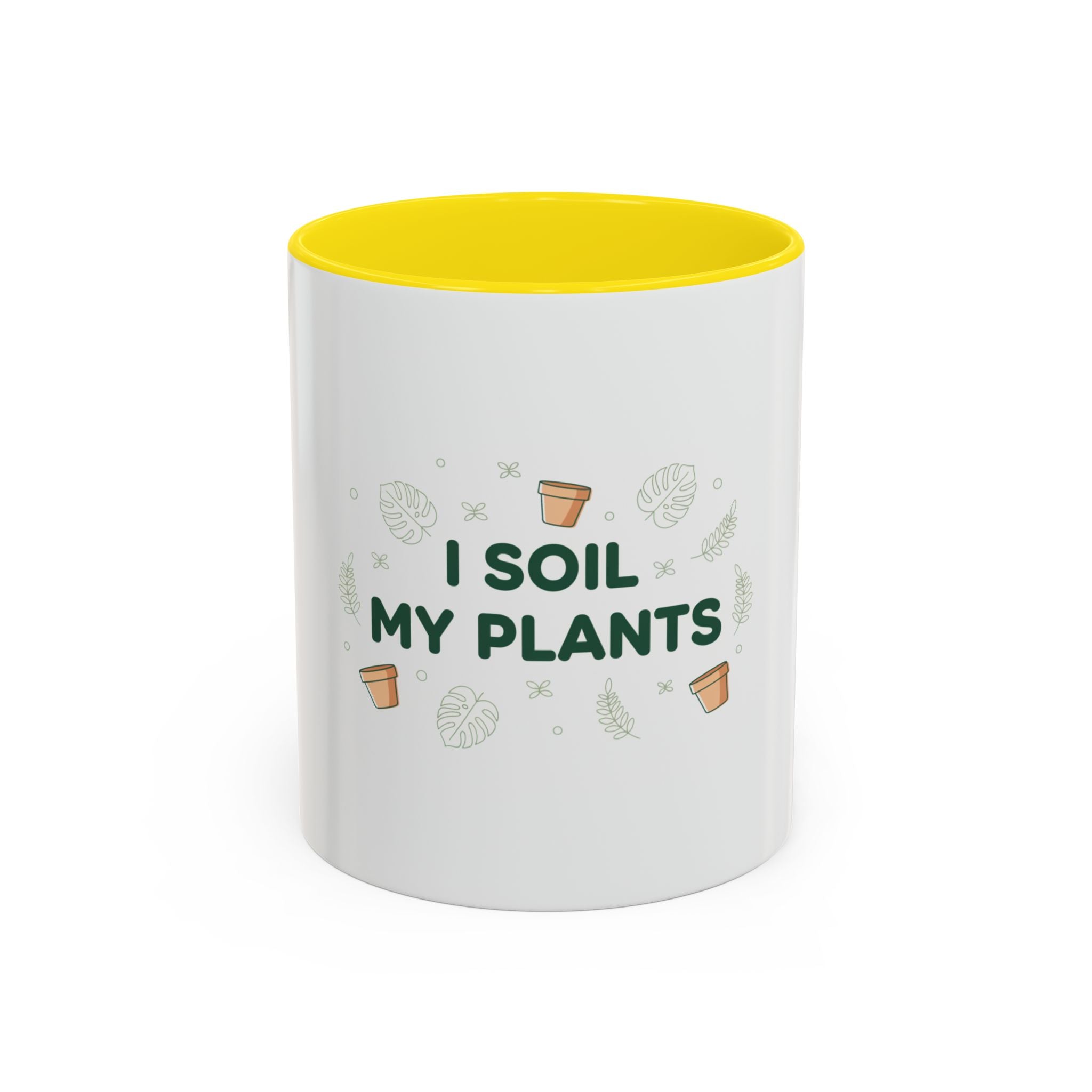 I Soil My Plants Coffee Mug — Funny Plant Lover Accent Mug (11/15oz)