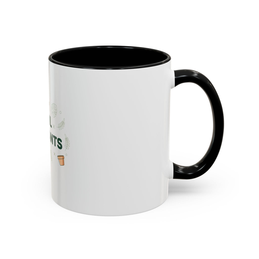 I Soil My Plants Coffee Mug — Funny Plant Lover Accent Mug (11/15oz)