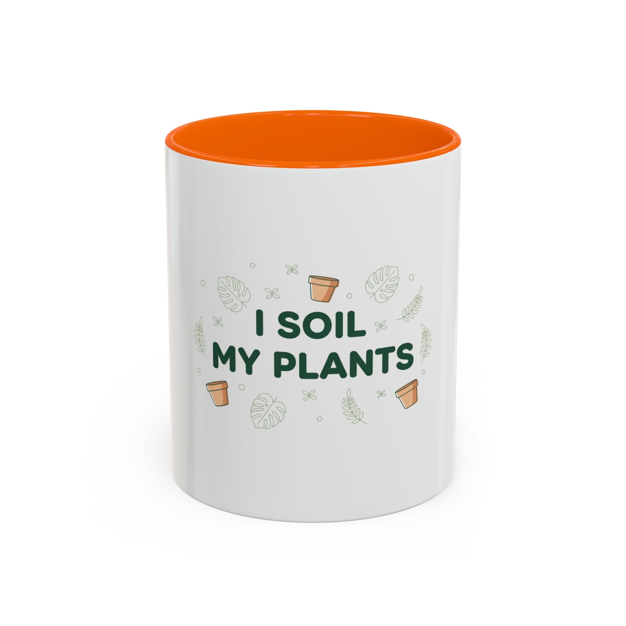I Soil My Plants Coffee Mug — Funny Plant Lover Accent Mug (11/15oz)